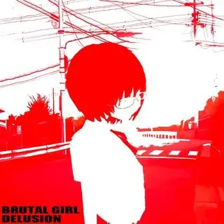 BRUTAL GIRL DELUSION